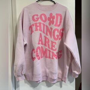 GB pink crewneck sweatshirt “good things are coming”